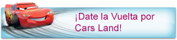 ¡Date la Vuelta por Cars Land!